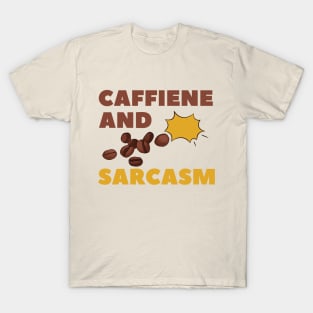 CAFFIENE AND SARCASM T-Shirt